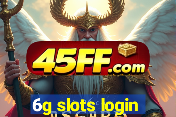6g slots login